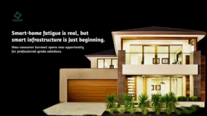 Smart-home fatigue is real—but smart infrastructure is just beginning.