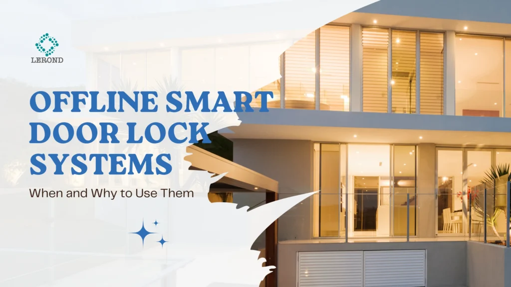 Offline Smart Door Lock Systems_ When and Why to Use Them