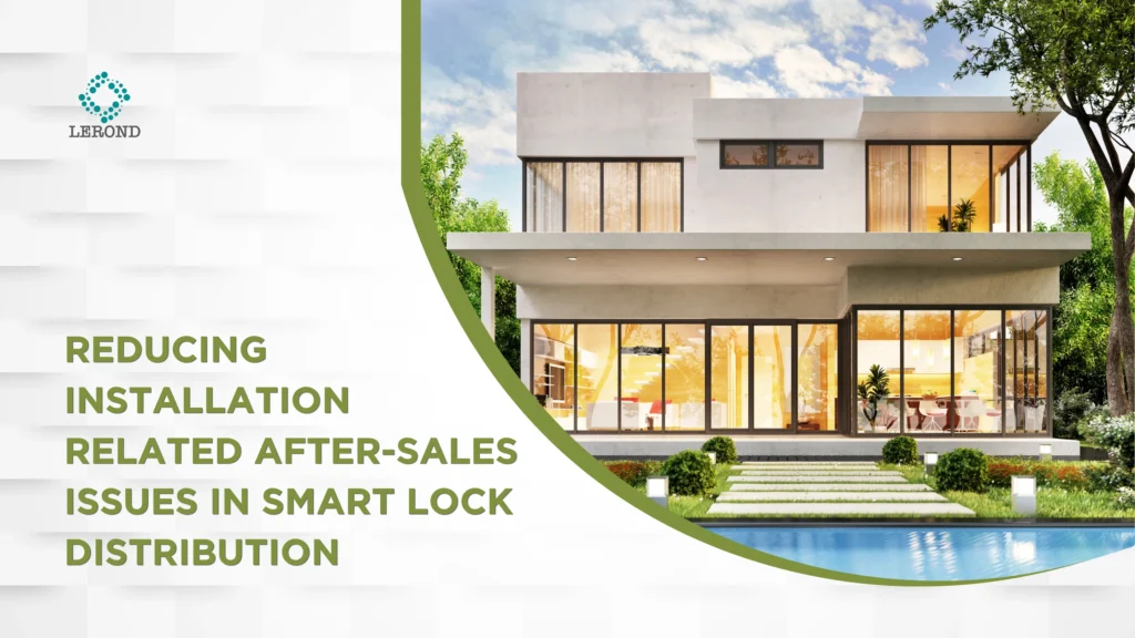 Reducing Installation-Related After-Sales Issues in Smart Lock Distribution