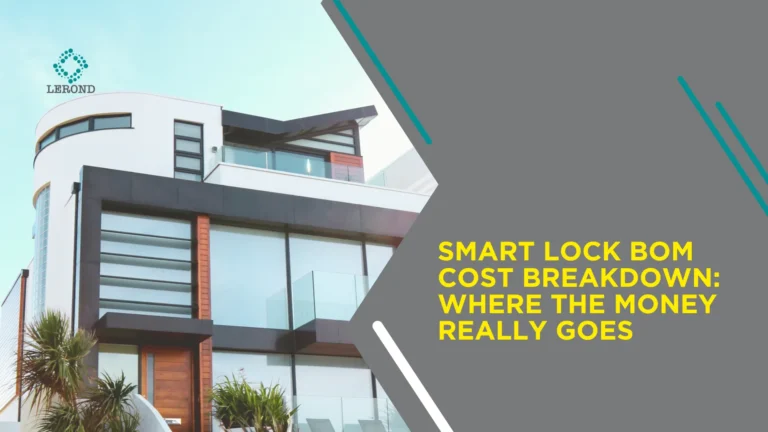 Smart Lock BOM Cost Breakdown_ Where the Money Really Goes