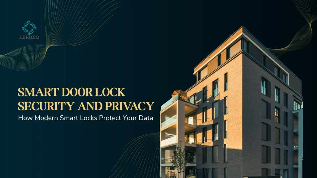 Smart Door Lock Security and Privacy_ How Modern Smart Locks Protect Your Data