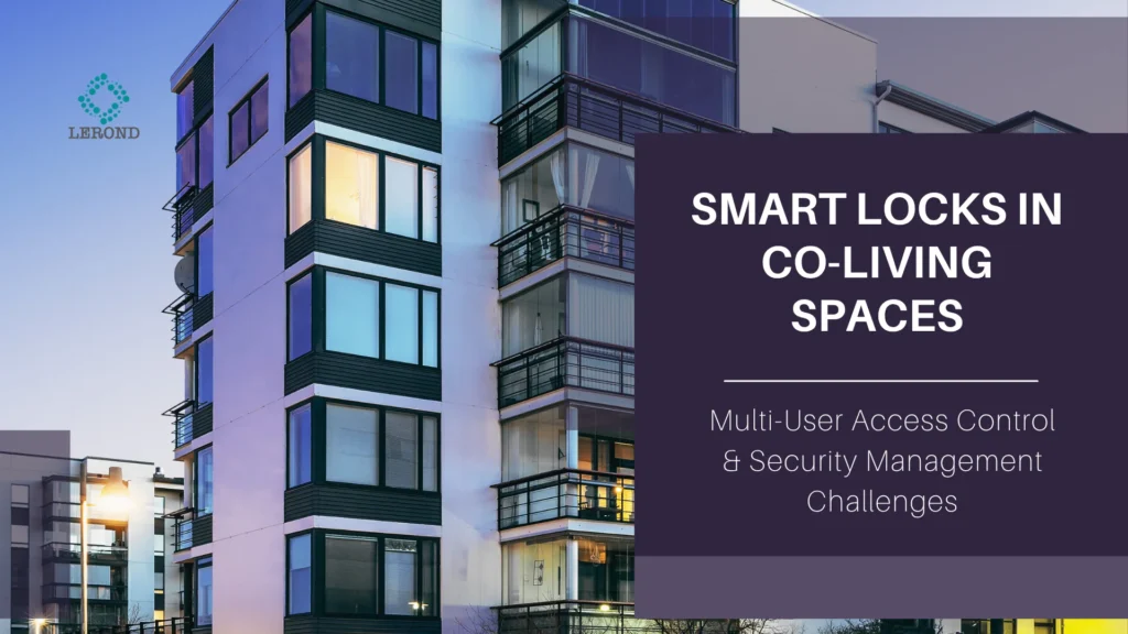 Smart Locks in Co-Living Spaces_ Multi-User Access Control & Security Management Challenges