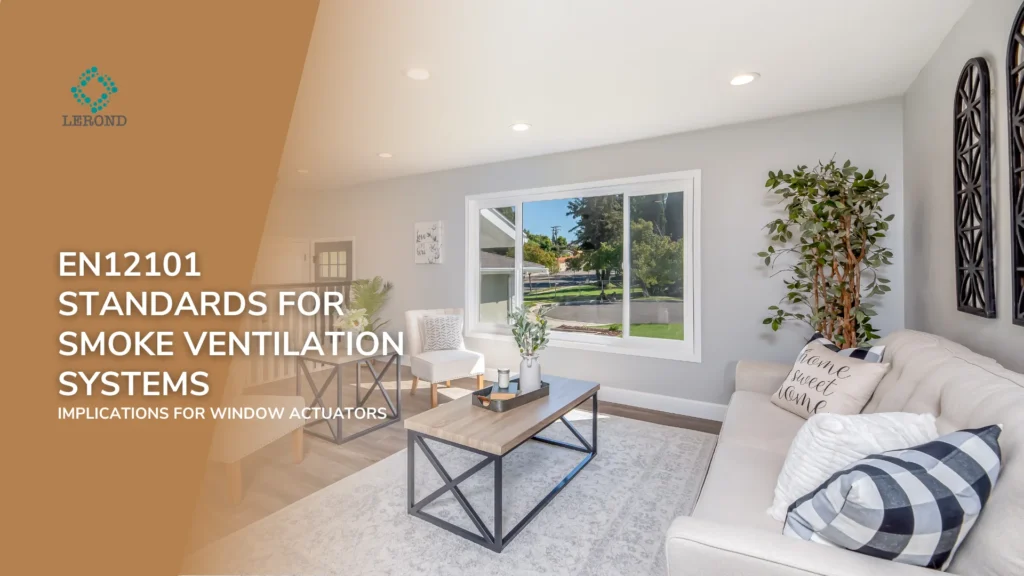 EN12101 Standards for Smoke Ventilation Systems_ Implications for Window Actuators
