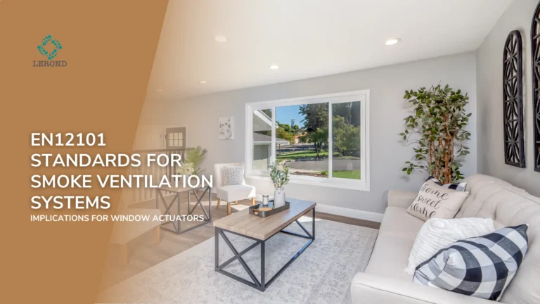 EN12101 Standards for Smoke Ventilation Systems_ Implications for Window Actuators
