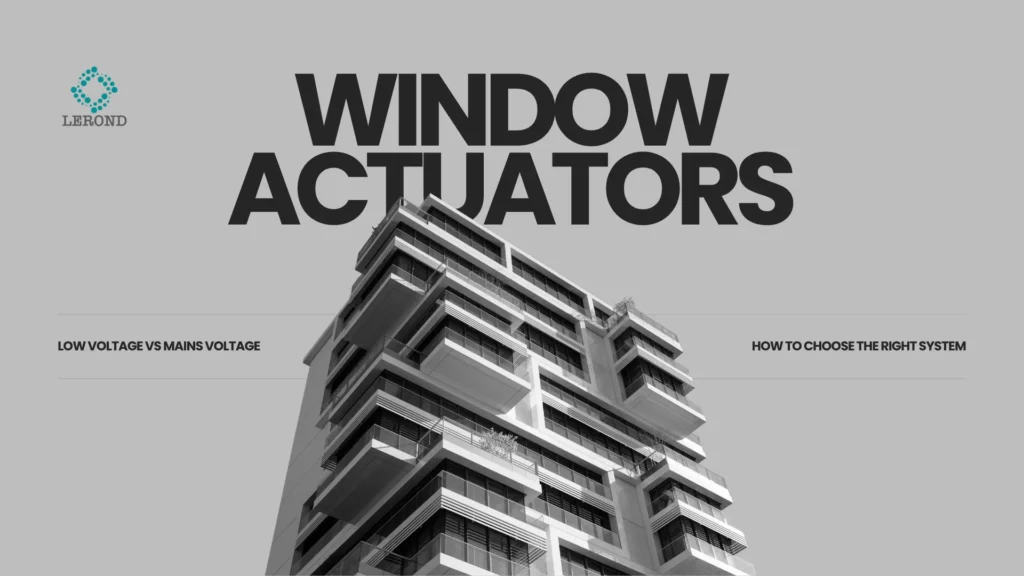 Low Voltage vs Mains Voltage Window Actuators_ How to Choose the Right System
