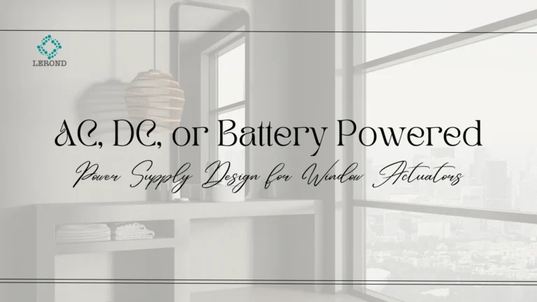 Power Supply Design for Window Actuators_ AC, DC, or Battery Powered