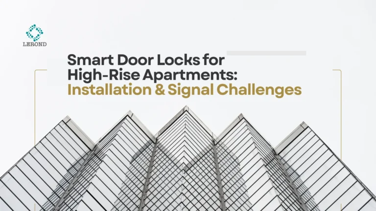 Smart Door Locks for High-Rise Apartments_ Installation & Signal Challenges