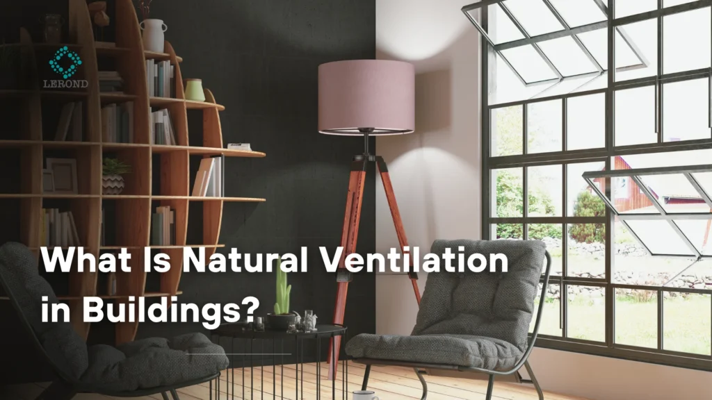 What Is Natural Ventilation in Buildings_ Principles and Benefits