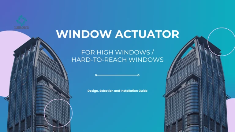 Window Actuator for High Windows _ Hard-to-Reach Windows_ Design, Selection and Installation Guide
