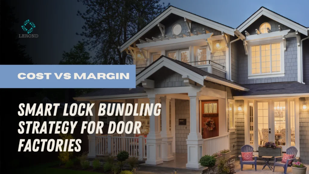 Cost vs Margin_ Smart Lock Bundling Strategy for Door Factories