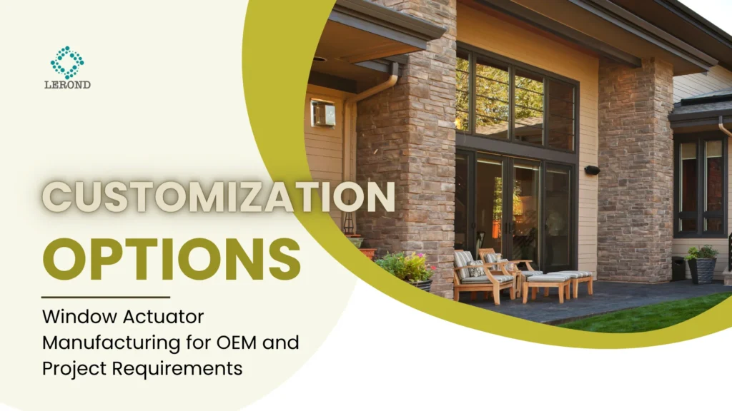 Customization Options in Window Actuator Manufacturing for OEM and Project Requirements