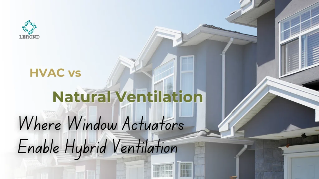 HVAC vs Natural Ventilation_ Where Window Actuators Enable Hybrid Ventilation