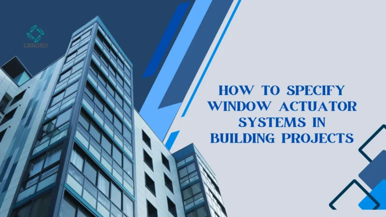 How to Specify Window Actuator Systems in Building Projects