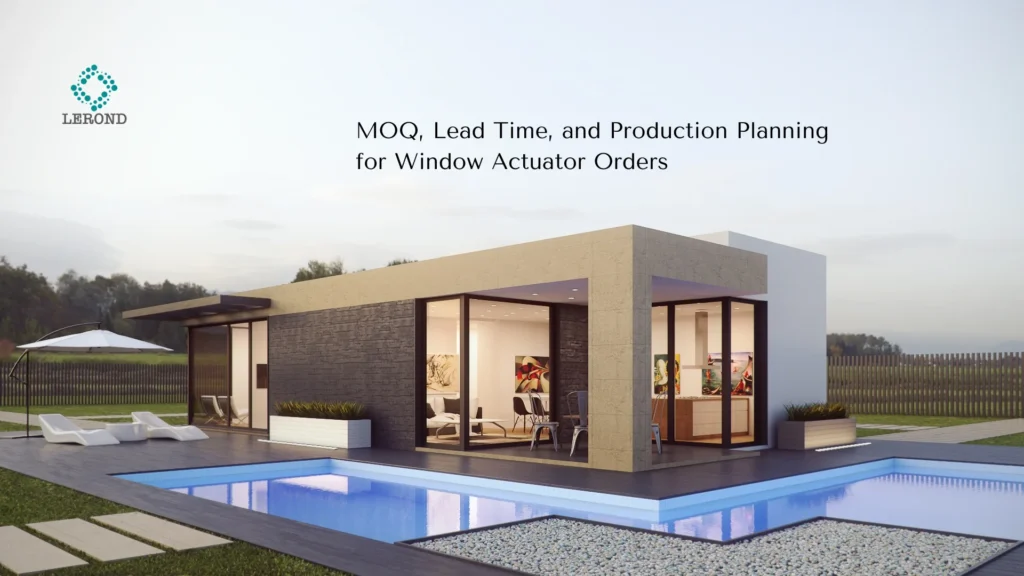 MOQ, Lead Time, and Production Planning for Window Actuator Orders