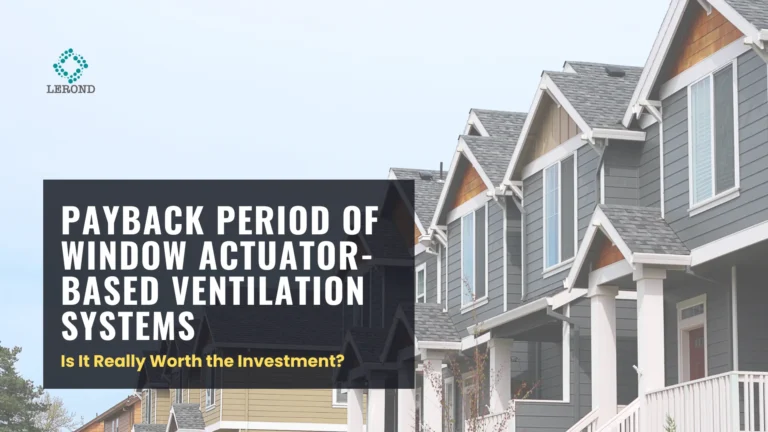 Payback Period of Window Actuator-Based Ventilation Systems_ Is It Really Worth the Investment
