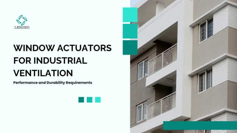 Window Actuators for Industrial Ventilation_ Performance and Durability Requirements