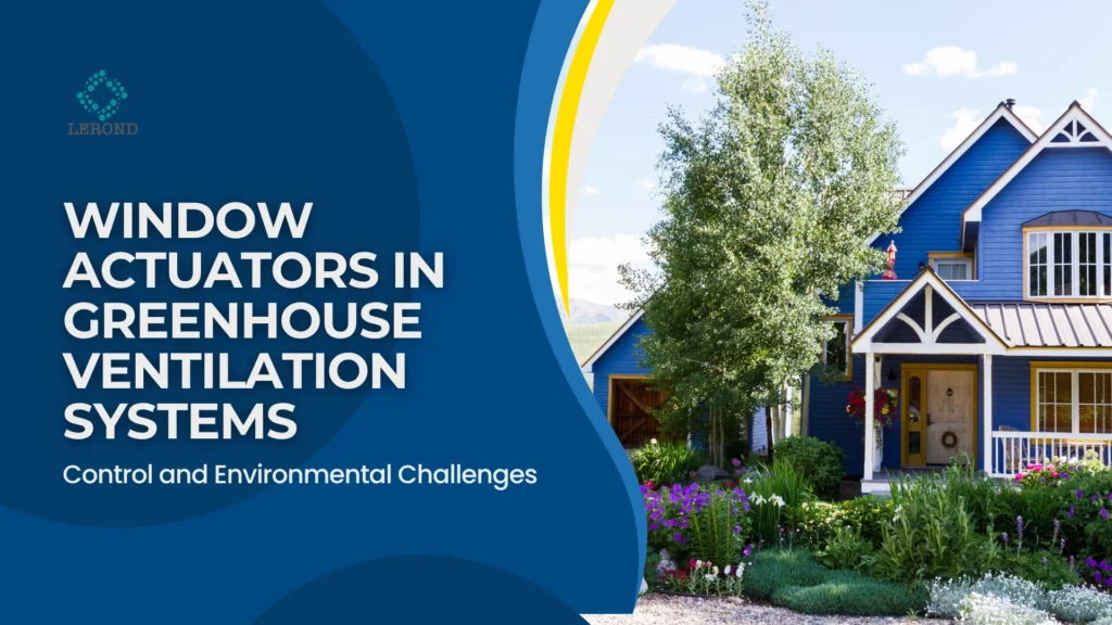 Window Actuators in Greenhouse Ventilation Systems_ Control and Environmental Challenges
