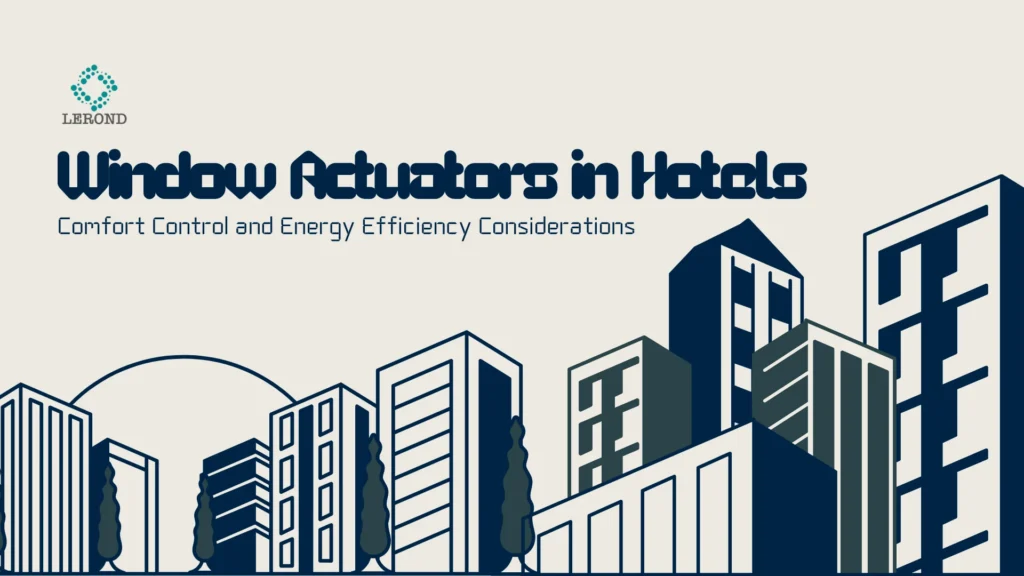 Window Actuators in Hotels_ Comfort Control and Energy Efficiency Considerations