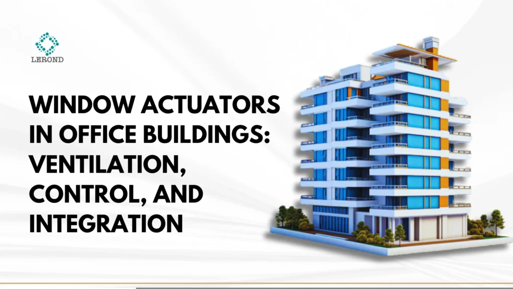 Window Actuators in Office Buildings_ Ventilation, Control, and Integration