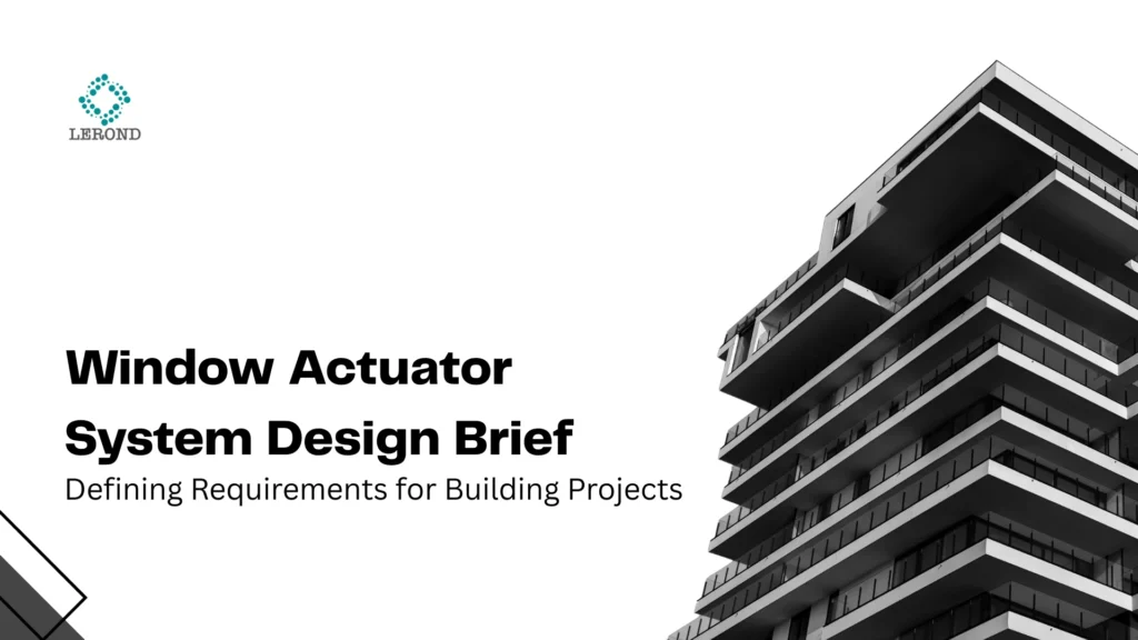 Window Actuator System Design Brief_ Defining Requirements for Building Projects